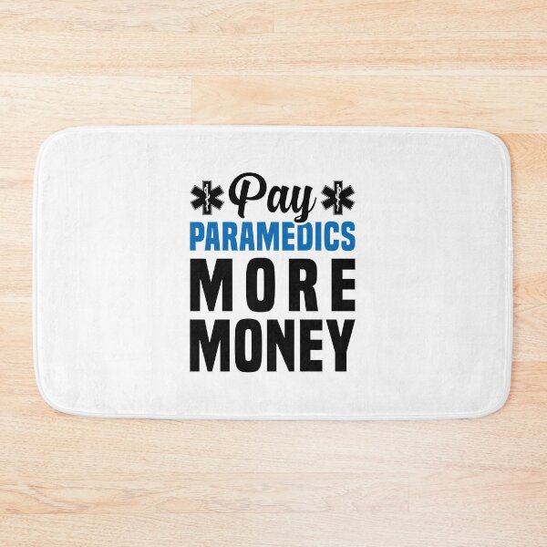 Item preview, Pay Paramedics More Money - Funny Paramedic  designed and sold by T-shirt For You.