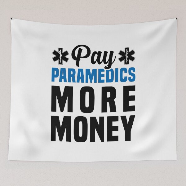 Item preview, Pay Paramedics More Money - Funny Paramedic  designed and sold by T-shirt For You.