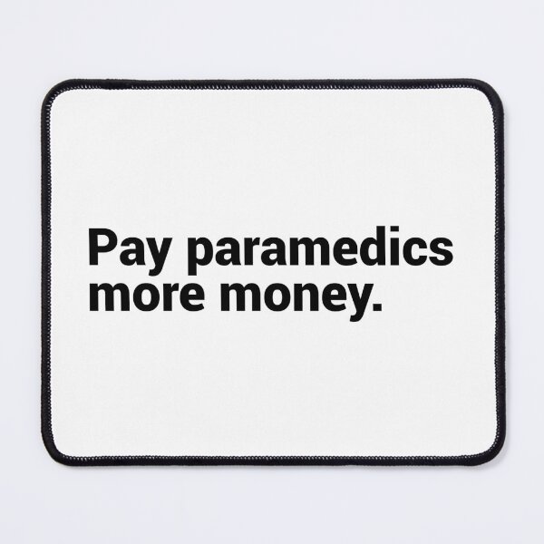 Item preview, Pay Paramedics More Money - Funny Paramedic designed and sold by T-shirt For You.
