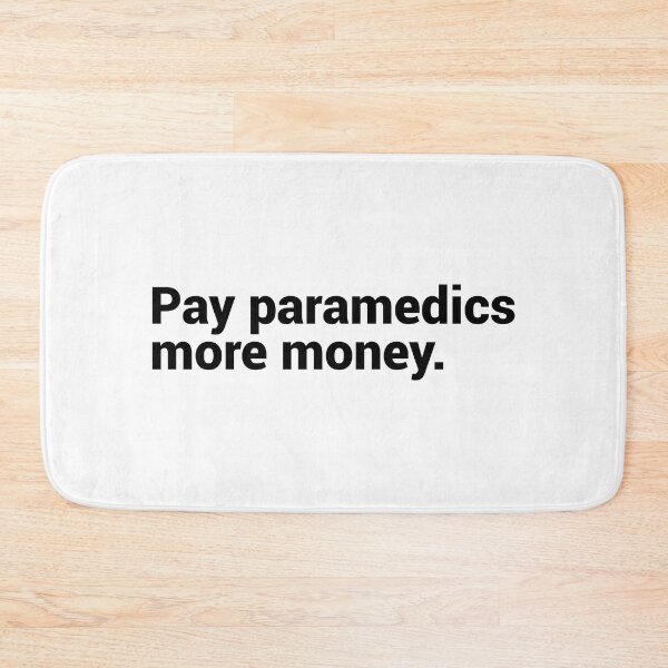 Item preview, Pay Paramedics More Money - Funny Paramedic  designed and sold by T-shirt For You.