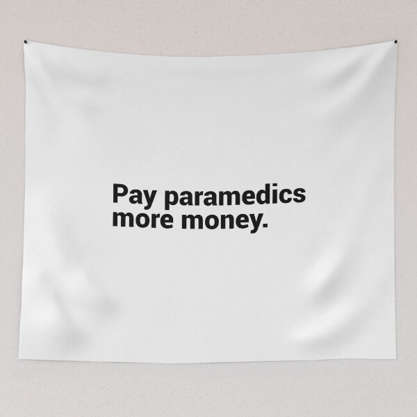 Item preview, Pay Paramedics More Money - Funny Paramedic  designed and sold by T-shirt For You.