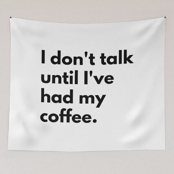 Item preview, I don't talk until I've had my coffee. designed and sold by Dj Gavric998.