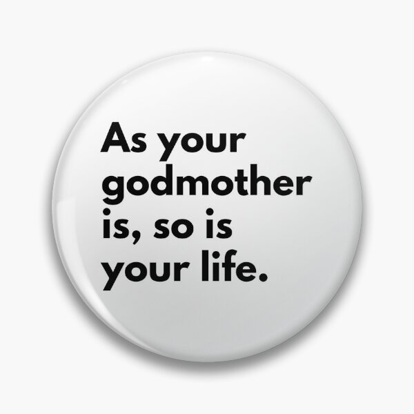 Item preview, As your godmother is, so is your life. designed and sold by Dj Gavric998.