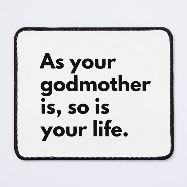 Item preview, As your godmother is, so is your life. designed and sold by Dj Gavric998.