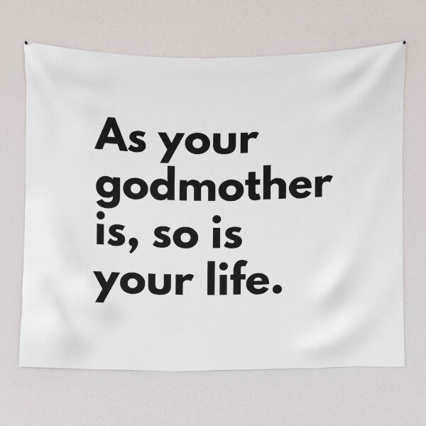 Item preview, As your godmother is, so is your life. designed and sold by Dj Gavric998.