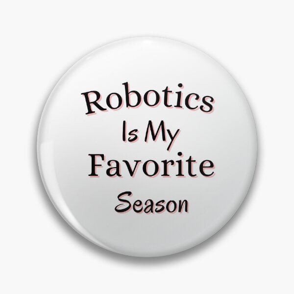 Item preview, Robotics Is My Favorite Season designed and sold by Matjermoon.
