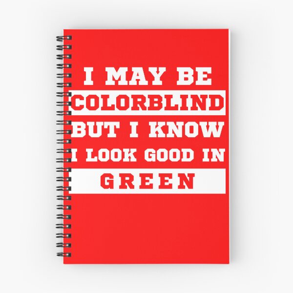 Item preview, I May Be Colorblind But I Know I Look Good in Green designed and sold by MacAndMoose.