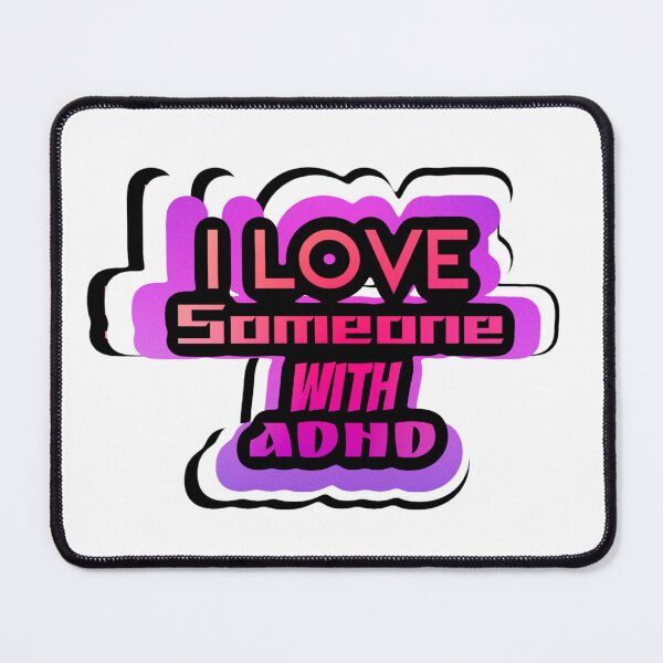Item preview, I Love Someone With ADHD designed and sold by theresamaescott.