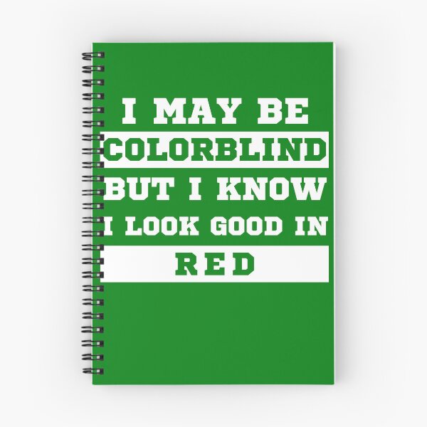 Item preview, I May Be Colorblind But I Know I Look Good in Red designed and sold by MacAndMoose.
