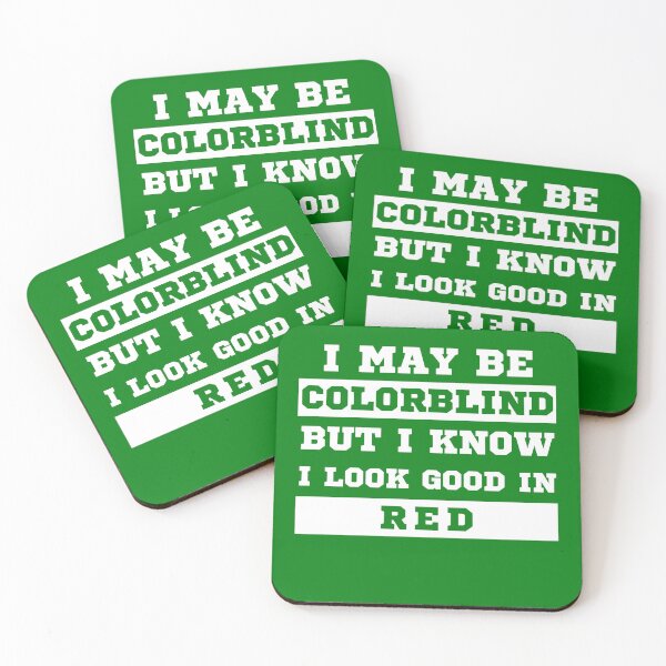 Item preview, I May Be Colorblind But I Know I Look Good in Red designed and sold by MacAndMoose.