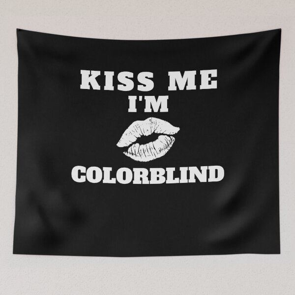 Item preview, Kiss Me I'm Colorblind designed and sold by MacAndMoose.