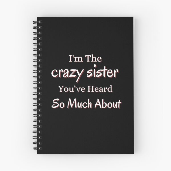 Item preview, I'm The Crazy Sister You've Heard So Much About designed and sold by Matjermoon.