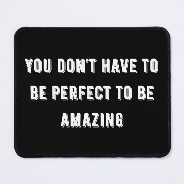 Item preview, You don’t have to be perfect to be amazing designed and sold by SAABDERRAHIM.