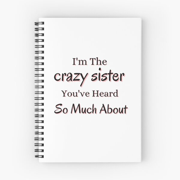 Item preview, I'm The Crazy Sister You've Heard So Much About designed and sold by Matjermoon.