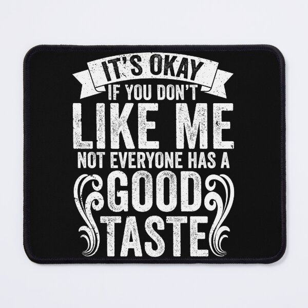 Item preview, Funny Not Everyone Has A Good Taste Sarcasm A Hilarious Joke designed and sold by Nessshirts.