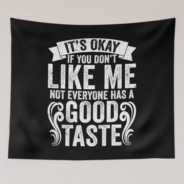 Item preview, Funny Not Everyone Has A Good Taste Sarcasm A Hilarious Joke designed and sold by Nessshirts.