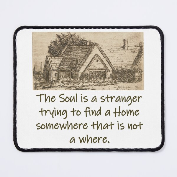 Item preview, The Soul Is A Stranger - Home Quote  designed and sold by CrankyOldDude.