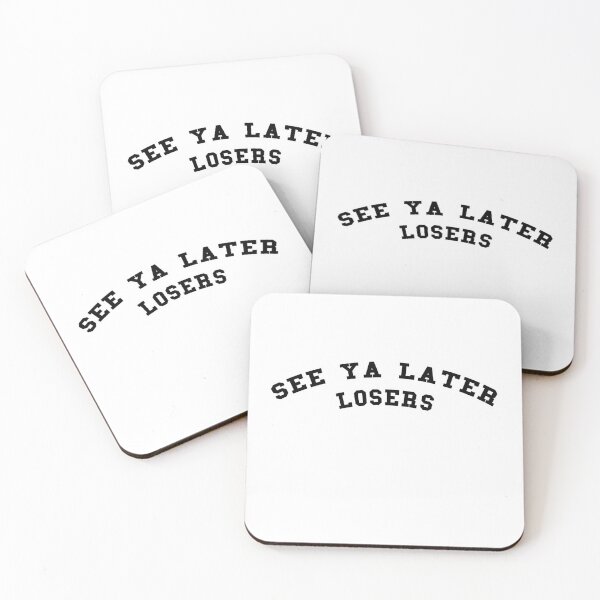 Item preview, See Ya Later Losers designed and sold by NotBadDesigns.