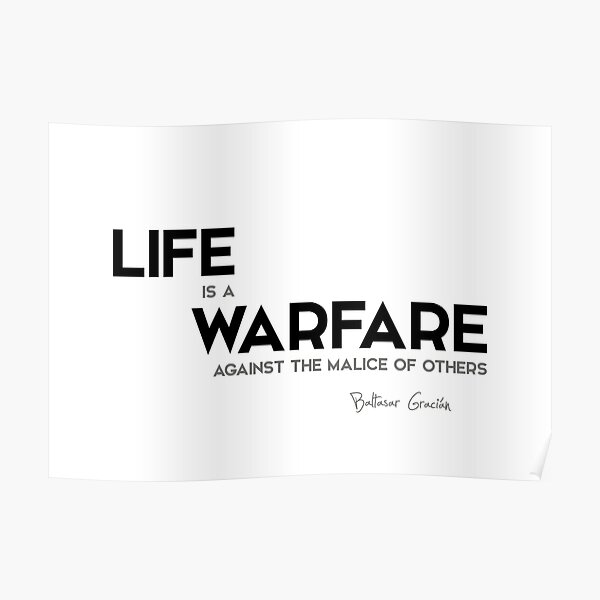 life is a warfare - baltasar gracian Poster