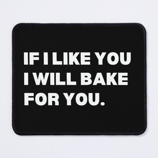 Item preview, If i like you i will bake for you Funny Baker Quote Valentine's day Gift designed and sold by MouDantArts.