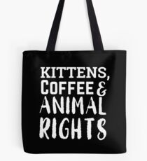 kittens, coffee and animal rights Tote Bag
