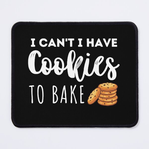 Item preview, I can't i have Cookies to bake Funny Baking Quote Gift designed and sold by MouDantArts.