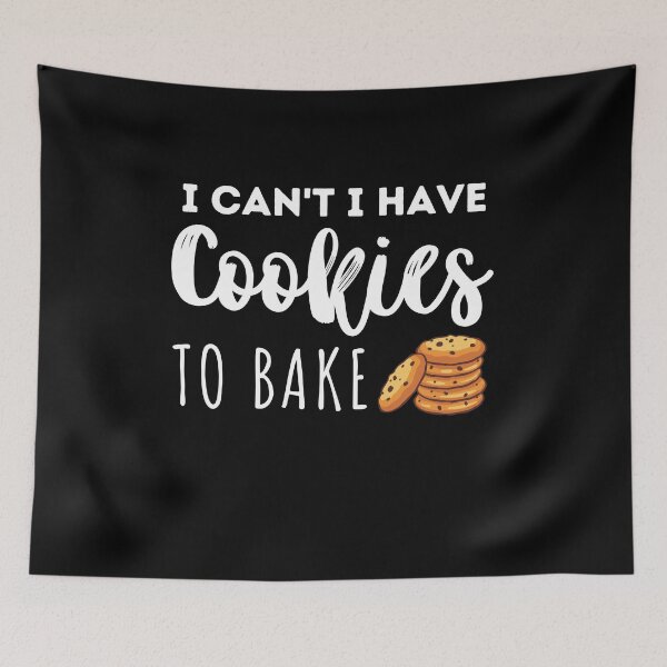 Item preview, I can't i have Cookies to bake Funny Baking Quote Gift designed and sold by MouDantArts.