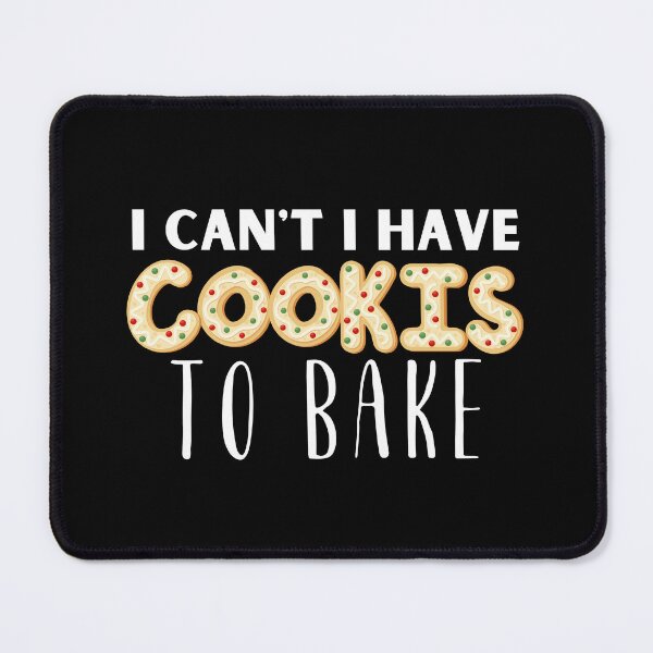 Item preview, I can't i have Cookies to bake Funny Baking Quote Gift designed and sold by MouDantArts.