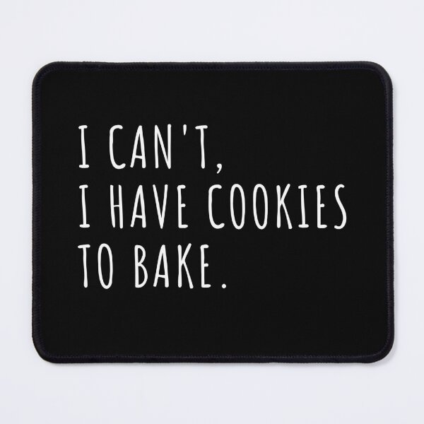 Item preview, I can't i have Cookies to bake Funny Baking Quote Gift designed and sold by MouDantArts.