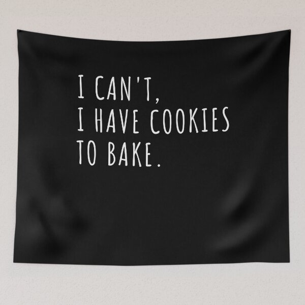 Item preview, I can't i have Cookies to bake Funny Baking Quote Gift designed and sold by MouDantArts.