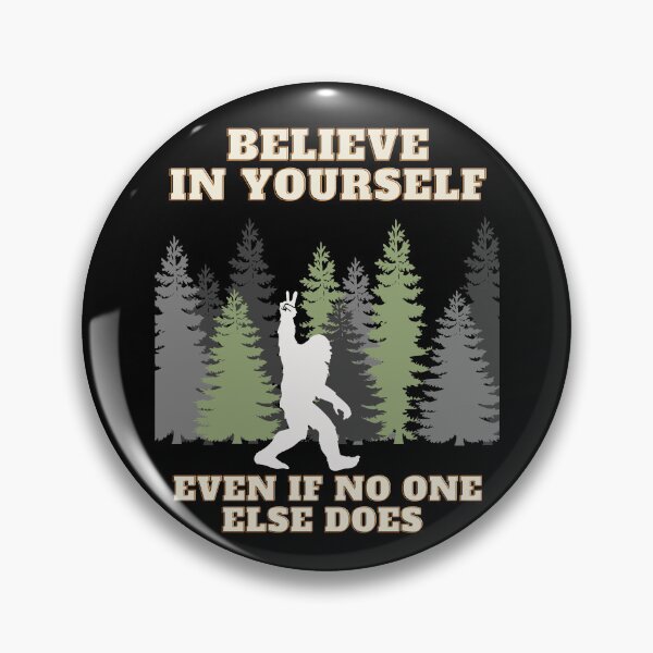 Item preview, Believe in Yourself, Bigfoot designed and sold by Fhfarms.