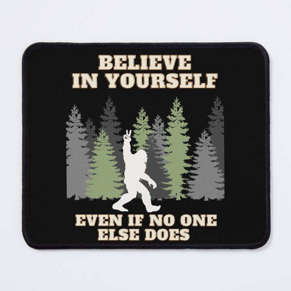 Item preview, Believe in Yourself, Bigfoot designed and sold by Fhfarms.