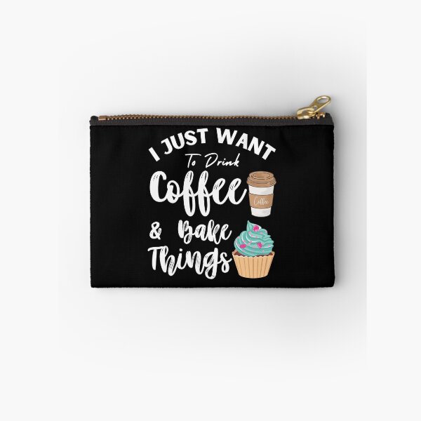 Item preview, I Just Want To Drink Coffee And Bake Things  Funny Baker Coffee Lover Gift designed and sold by MouDantArts.