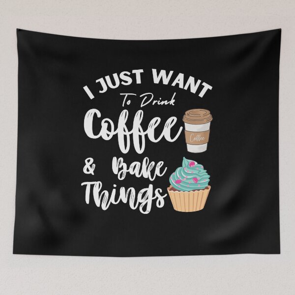 Item preview, I Just Want To Drink Coffee And Bake Things  Funny Baker Coffee Lover Gift designed and sold by MouDantArts.