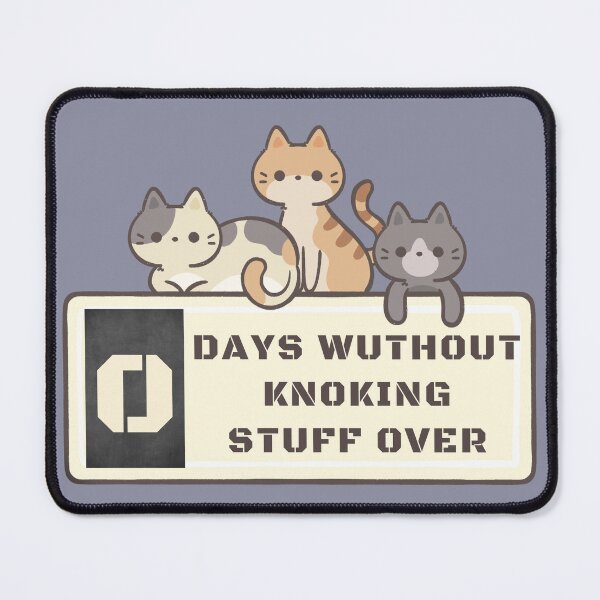 Item preview, 0 Days without knocking stuff over designed and sold by PellSilversmith.