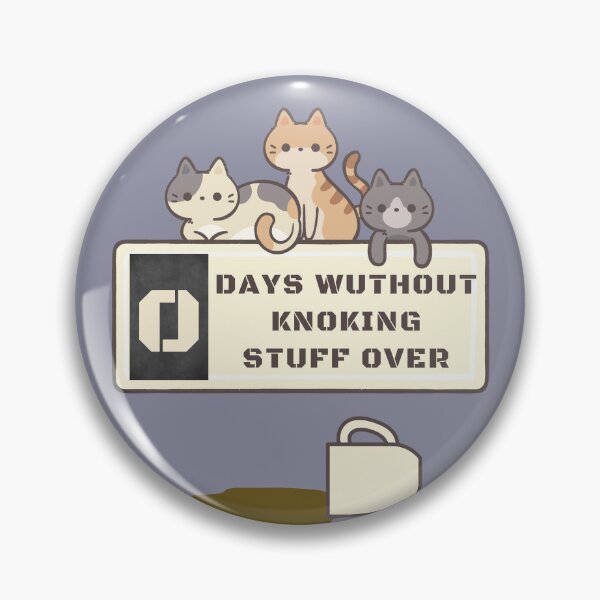 Item preview, 0 Days without knocking stuff over designed and sold by PellSilversmith.