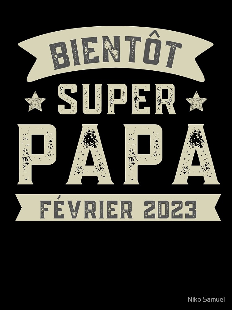 Bientôt Super Papa Février 2023 Cadeau Futur Papa Photographic Print for  Sale by Niko Samuel