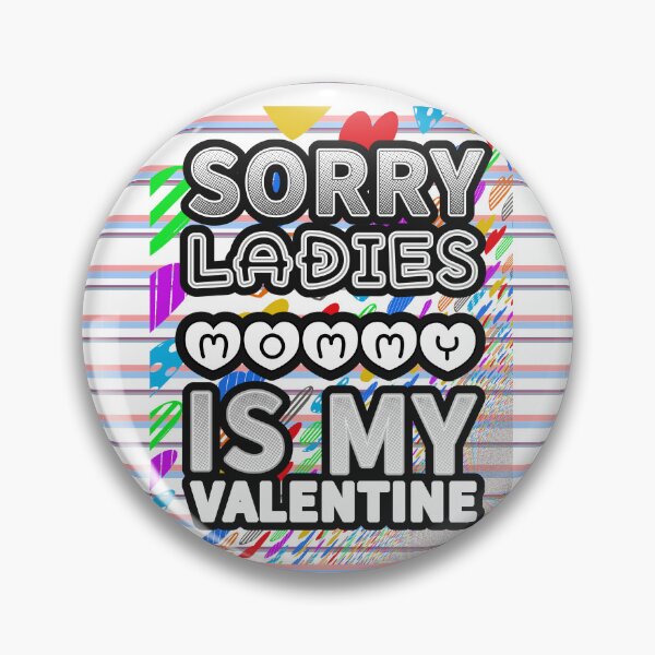 Artikelvorschau, Tut mir leid, meine Damen, Mama ist mein Valentinstagsgeschenk für den Liebhaber entworfen und verkauft von Dodern.