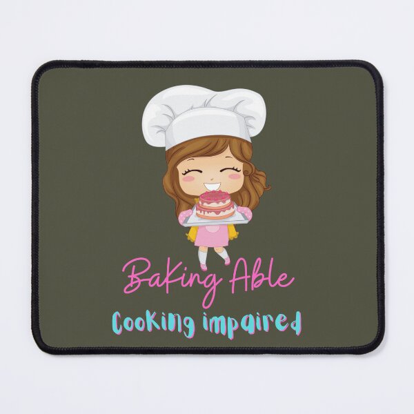 Item preview, Baking Able Cooking Impaired, For A Baker, For A Bakery. designed and sold by Wentoo.