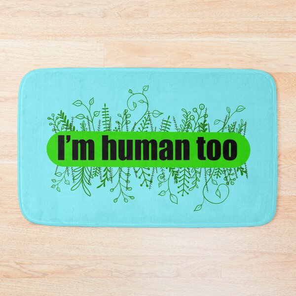 Item preview, I'm Human Too - Green designed and sold by Decaying-corpse.