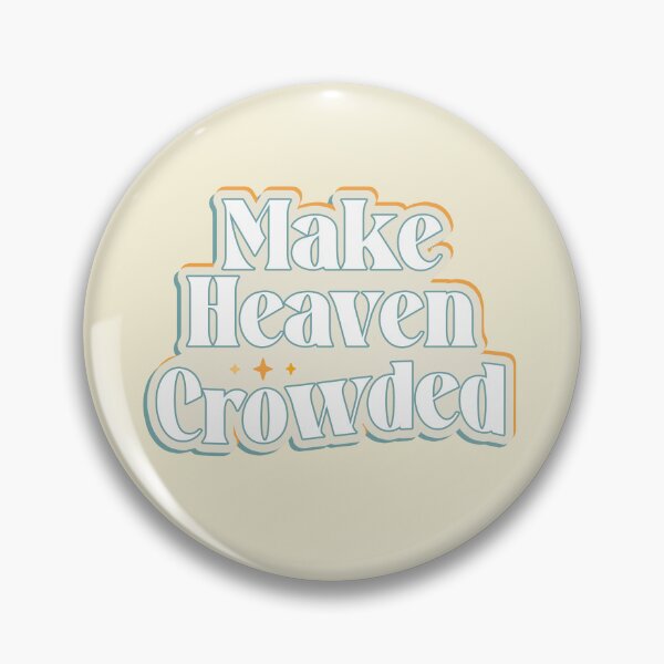 Item preview, Make Heaven Crowded designed and sold by orangelotus.