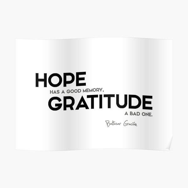 hope, gratitude - baltasar gracian Poster
