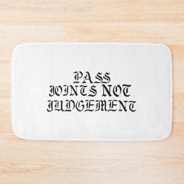 Item preview, Pass joints not judgment  designed and sold by Artistkhg.