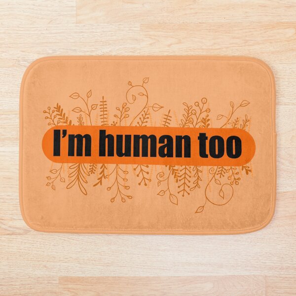 Item preview, I'm Human Too - Orange designed and sold by Decaying-corpse.