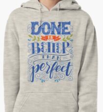 Done is better than perfect Pullover Hoodie