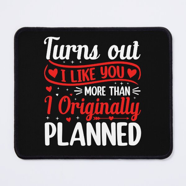 Item preview, Turns Out I Like You More Than I Originally Planned - Cute Valentine's Day Design for Couples by FanityPrints designed and sold by FanityPrints.