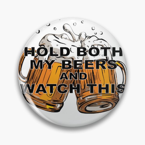 Item preview, Hold my beers and watch this designed and sold by HatzicTshirts.
