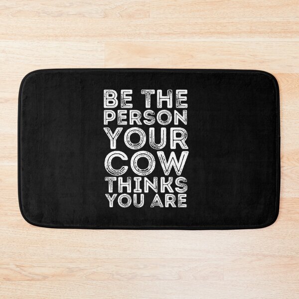 Item preview, Be the person your cow thinks you are designed and sold by FarmsteadAcers.