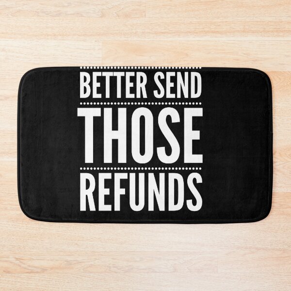 Item preview, Better send those Refunds | Refund your money | Funny  designed and sold by ritach11.
