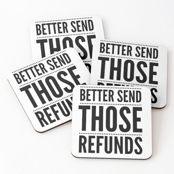 Item preview, Better send those Refunds | Refund your money | Funny  designed and sold by ritach11.